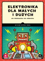 Elektronika dla małych i dużych. Od przewodu do obwodu