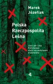 Polska Rzeczpospolita Leśna. Czyli Jak Lasy Państwowe Stały Się Państwem