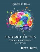 SENSOMOTORYCZNA TERAPIA WIDZENIA W PRAKTYCE ROSA AGNIESZKA
