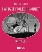 Dwudziestolecie kobiet. Portrety - Maja Łozińska