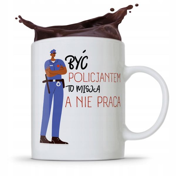 Kubek Policjanta Policjantki To Misja Nie Praca Z Nadrukiem Ze Zdjęciem zdjęcie 1