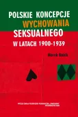 Polskie koncepcje wychowania seksualnego w latach 1900-1939