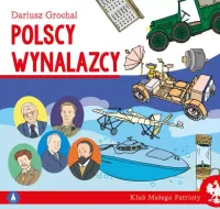 Klub Małego Patrioty. Polscy Wynalazcy