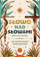 Słowo nad słowami. Biblia dla dzieci Emily Stimpson Chapman