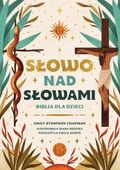 Słowo nad słowami. Biblia dla dzieci Emily Stimpson Chapman