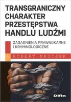 Transgraniczny charakter przestępstwa handlu ludźmi Robert Mroczek