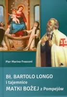 Błogosławiony Bartolo Longo i tajemnice Matki Bożej z Pompejów