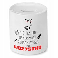 Skarbonka Dla Zegarmistrza Nic Tak Nie Denerwuje Z Nadrukiem Ze Zdjęciem