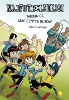 Najfutbolniejsi. Tom 17. Tajemnica magicznych butów