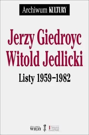 Jerzy Giedroyc. Witold Jedlicki. Listy 1959-1982 na Arena.pl