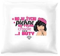 Poduszka -  Bo w życiu piękne są tylko