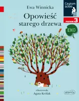Czytam Sobie Eko. Poziom 3. Opowieść Starego Drzewa