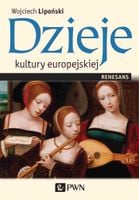 DZIEJE KULTURY EUROPEJSKIEJ RENESANS WOJCIECH LIPOŃSKI