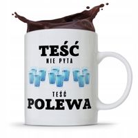 Kubek Prezent Dla Teścia Teść Nie Pyta Teść Polewa Z Nadrukiem Ze Zdjęciem