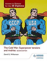 Access to History for the IB Diploma: The Cold War: Superpower tensions an…