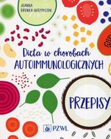 DIETA W CHOROBACH AUTOIMMUNOLOGICZNYCH. PRZEPISY JOANNA DRONKA-SKRZYPCZAK