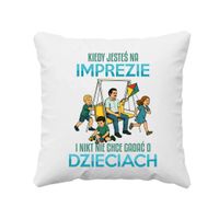 Kiedy jesteś na imprezie i nikt nie chce rozmawiać o dzieciach - poduszka