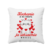 Kochanie ja nie chrapię, ja seksownie mruczę - poduszka na prezent