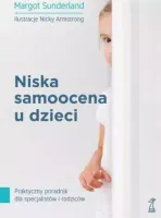 Niska samoocena u dzieci. Praktyczny poradnik dla specjalistów i rodziców