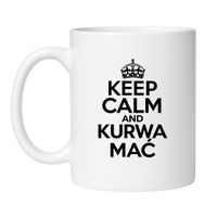 KUBEK "KEEP CALM AND KURWA MAĆ"