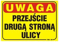 tablica 35*25cm uwaga! przejście drugą stroną ulicy - tab t03