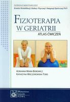 Fizjoterapia w geriatrii Atlas ćwiczeń A.Borowicz