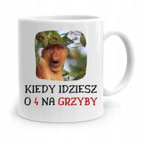Kubek Śmieszny Nosacz Janusz Idziesz O 4 Na Grzyby Z Nadrukiem Ze Zdjęciem