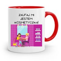Kubek Czerwony Dla Kosmetyczki Zaufaj Mi Jestem Z Nadrukiem Ze Zdjęciem