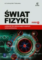 Świat fizyki. Podręcznik dla szkół ponadgimnazjalnych. Zakres podstawowy