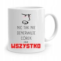 Kubek Prezent Dla Córki Nic Tak Nie Denerwuje Jak Z Nadrukiem Ze Zdjęciem