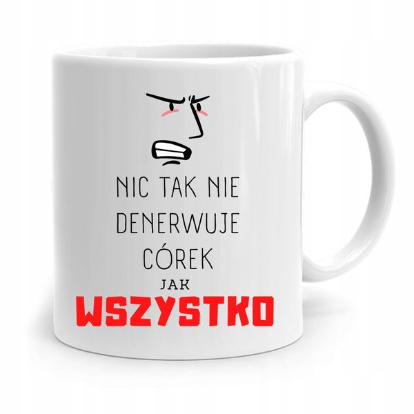 Kubek Prezent Dla Córki Nic Tak Nie Denerwuje Jak Z Nadrukiem Ze Zdjęciem zdjęcie 1