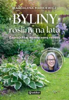 Byliny: Rośliny Na Lata. Zaprojektuj Wymarzoną Rabatę