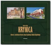 Krynica. Historia i architektura