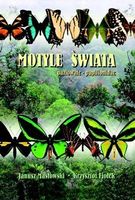Motyle świata Paziowate Papilionidae Janusz Masłowski, Krzysztof Fiołek