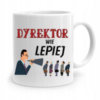 Dla Dyrektora Kubek Dyrektor Wie Lepiej Prezent Z Nadrukiem Ze Zdjęciem