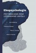 Ekopsychologia Allen D. Kanner, Mary E. Gomes, Theodore Roszak