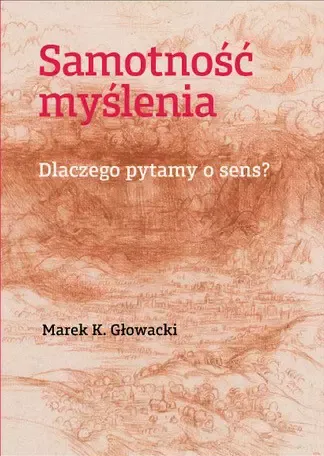 Samotność myślenia. Dlaczego pytamy o sens? zdjęcie 1
