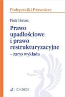PRAWO UPADŁOŚCIOWE I PRAWO RESTRUKTURYZACYJNE PIOTR HOROSZ