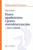 PRAWO UPADŁOŚCIOWE I PRAWO RESTRUKTURYZACYJNE PIOTR HOROSZ