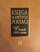 Księga sławnych postaci w dziejach Polski i świata Praca zbiorowa