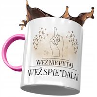 Kubek Różowy Śmieszny Weź Nie Pytaj Prezent Z Nadrukiem Ze Zdjęciem