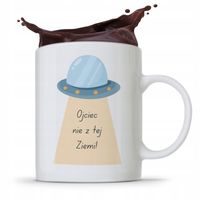 Kubek Na Dzień Ojca Dla Taty Nie Z Tej Ziemi Z Nadrukiem Ze Zdjęciem