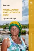 Kolekcjoner porzuconych dusz. Reportaże z Brazylii