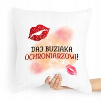 Prezent Poduszka Dla Ochroniarza Stróż Daj Buziaka Z Nadrukiem Ze Zdjęciem