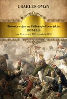 HISTORIA WOJNY NA PÓŁWYSPIE IBERYJSKIM 1807-1814 CHARLES OMAN