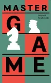 Master Game Józef Piłsudski and the Rebirth of Poland