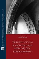 TRADYCJA GOTYCKA W ARCHITEKTURZE SAKRALNEJ ZIEM. . . TOMASZ ZAUCHA