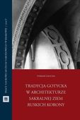 TRADYCJA GOTYCKA W ARCHITEKTURZE SAKRALNEJ ZIEM. . . TOMASZ ZAUCHA