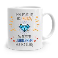 Dla Jubilera Kubek Na Prezent Ja Jestem Jubilerem Z Nadrukiem Ze Zdjęciem