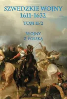Szwedzkie wojny 1611-1632. Tom II/2. Wojny z Polską